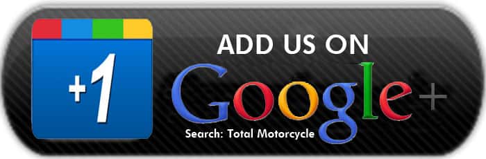 Don't be just a motorcycle fan, Be a Total Motorcycle fan, follow us on Google Plus +!