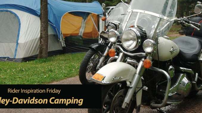 Inspiration-Friday--Harley-Davidson's-Must-Know-12-Motorcycle-Camping-Tips Inspiration Friday: Harley-Davidson's Must-Know 12 Motorcycle Camping Tips