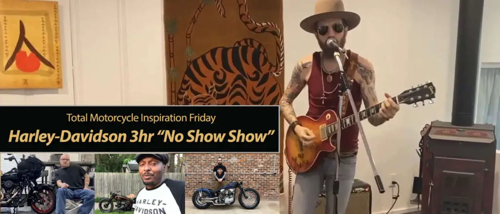 Inspiration Friday: Harley-Davidson No Show 3 hours of Acts, Builders, Bikes & Entertainment