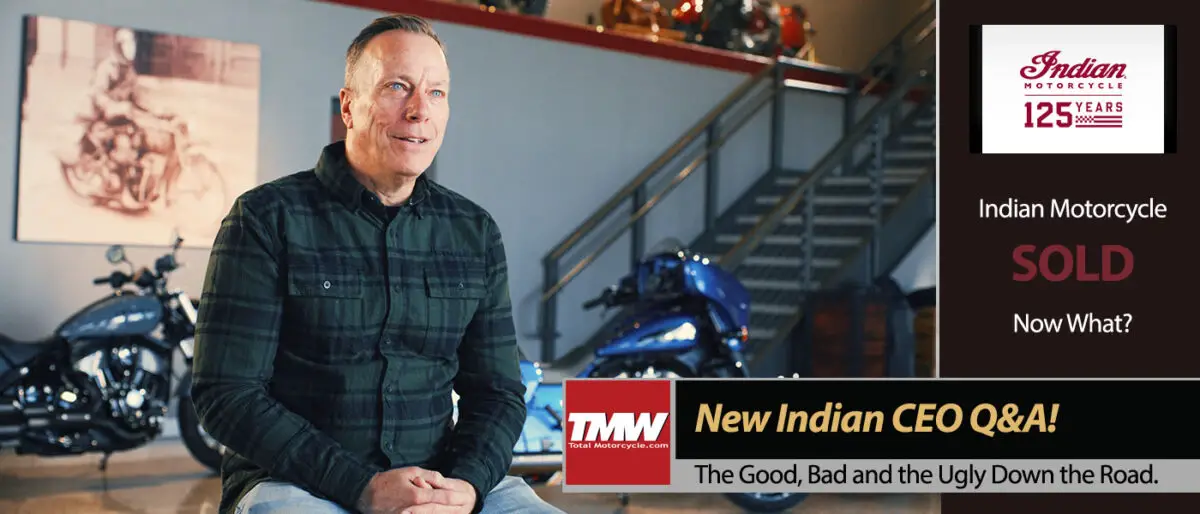 Indian Motorcycle Sold Now What? Q&A With CEO Mike Kennedy!